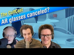 Bad news about Apple AR glasses… (CultCast #684)