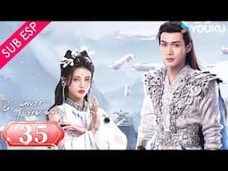 【SUB ESP】El Amor Floreciente EP35 | Parte 04 |  Zhang Binbin / Sun Zhenni / Wang Duo | YOUKU