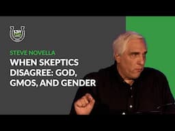 When Skeptics Disagree: God, GMOs, and Gender |  Steve Novella