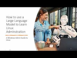 How to take a Large Language Model and Learn Linux Administration