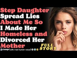 Step Daughter Spread Lies About Me So I Made Her Homeless and Divorced Her Mother