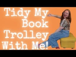 Tidy My Book Trolley With Me | Lauren and the Books