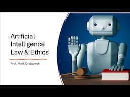 Artificial Intelligence Law & Ethics