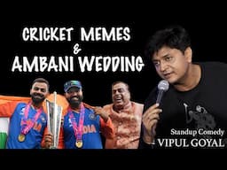 CRICKET MEMES & AMBANI WEDDING | VIPUL GOYAL| STAND-UP COMEDY