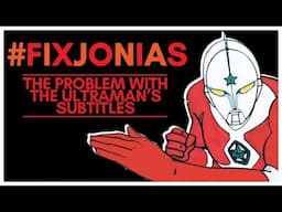 The problem with The Ultraman's subtitles | #FIXJONIAS