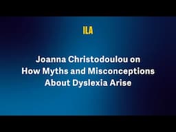 Joanna Christodoulou on How Myths and Misconceptions About Dyslexia Arise