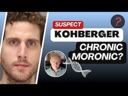 Bryan Kohberger: Moronic Know-It-All, Chronic Moronic?