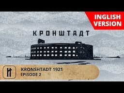 KRONSHTADT 1921. Episode 2. English Subtitles.  Russian History.