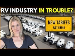 HOW RETALIATORY TARIFFS COULD DESTROY THE RV INDUSTRY!