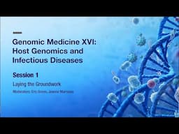 Genomic Medicine XVI: Session 1 - Laying the Groundwork