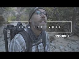 Photographing Zion, Fall 2024: Episode 7