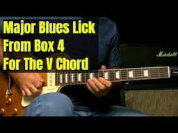 Major Blues Lick For The V Chord Using Box 4 (And Why You Need These Licks And Boxes!)