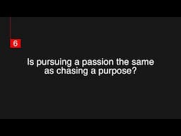 Question 6: Is pursuing a passion the same as chasing a purpose? | Jit Puru