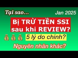 #855]BỊ TRỪ TIỀN SSI SAU KHI REVIEW😭TẠI SAO? 5 LÝ DO CHÍNH? 5 LÝ DO PHỤ?