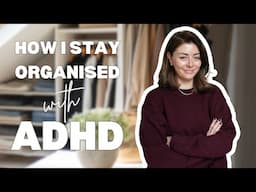 How I Stay Organised with ADHD