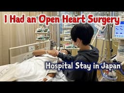 I Had an Open Heart Surgery / Hospital Stay in Japan / Vlog