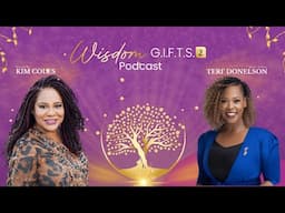 Extreme Vision: Unlocking Purpose & Overcoming Fear with Teri’ Donelson | Wisdom G.I.F.T.S. Podcast