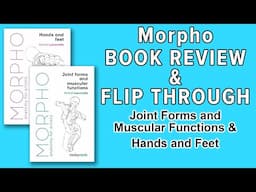 Book Review & Flip Through - Morpho: Hands and Feet - Joint Forms & Muscular Functions by Lauricella