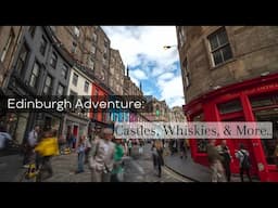 Edinburgh Adventure: Castles, Whiskies & More..