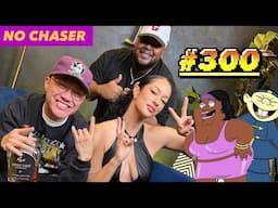 Setting Our People Back!!! Is Hollywood Racist or Are People Too Sensitive? | No Chaser Ep. 300