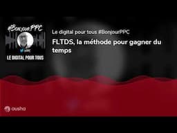 FLTDS, la méthode pour gagner du temps