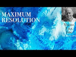 Maximum Resolution -  Macro Talk Too #129 - 2/6/25