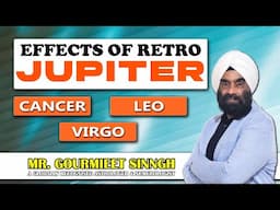 वक्री गुरु | Effects of Retro Jupiter | Cancer, Leo, Virgo | Sunstar Astro