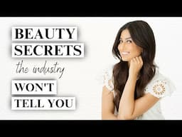 Beauty Secrets The Industry Won't Tell You