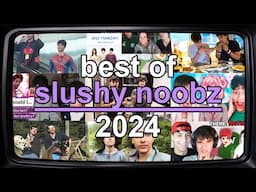 Best of Slushy Noobz 2024