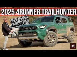 The 2025 Toyota 4Runner Trailhunter Is The Ultimate Overland SUV For Adventure Seekers