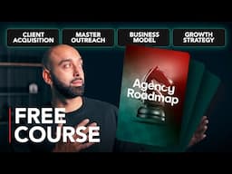 Watch THIS to scale your agency. [Agency Roadmap - FULL COURSE]