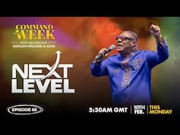 NEXT LEVEL - COMMAND YOUR WEEK EPISODE 65 - FEB 10, 2025