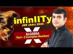 Algebra Part-2 (Complex Number) | Aditya Pathak Sir | JEE Advanced 2025 | #InfinIITy-X