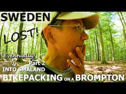 I've never been as lost as this!! Bikepacking on my Brompton in Sweden, into Småland, wild camping