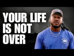 YOUR LIFE IS NOT OVER | TRENT SHELTON