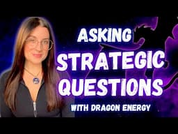 Asking Strategic Questions With Dragon Energy #channeledmessages