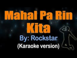 MAHAL PA RIN KITA -Rockstar (KARAOKE VERSION)