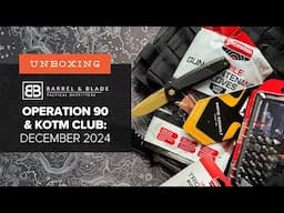 Barrel & Blade SUPER Unboxing - December 2024 - Operation 90 and KOTM Club