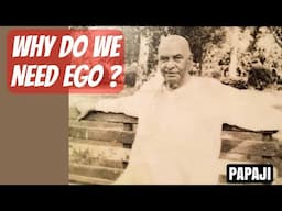 Understand Why We Need EGO - Papaji Deep Inquiry