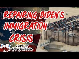 Dave Smith | Repairing Biden's Immigration Crisis | Part Of The Problem 1224