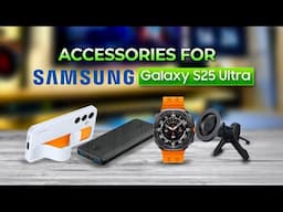 10 Must Have Accessories for Samsung Galaxy S25 Ultra