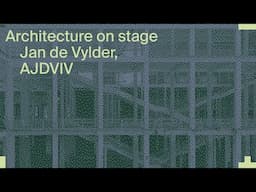 Architecture on Stage: Jan de Vylder, AJDVIV.