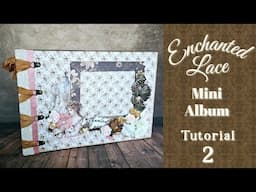 Tutorial 2/15 Enchanted Lace Mini Album created by Scrapqueen Designs