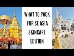 What I packed for SE Asia- Skincare Edition