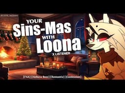 Your Sins-Mas with Loona! [Helluva Boss] [XListener] [HolidaySpecial] [Confession] [Kiss] [Romantic]