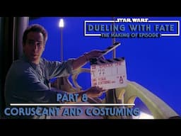 STAR WARS: Dueling With Fate - The Making of The Phantom Menace - Part 8 - Coruscant and Costuming