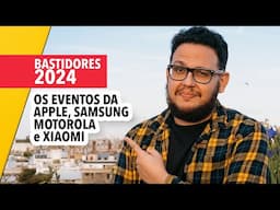 🔴 BASTIDORES 2024 - Eventos da Apple, Samsung, Motorola e Xiaomi