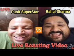 New Roasting video । Rahul Sharma vs Punit superstar। Live Video।