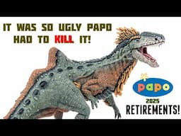 IT JUST HAD TO DIE! 2025 Papo Prehistoric RETIREMENTS!!!