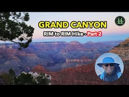 Grand Canyon Rim to Rim Hike - Part 2